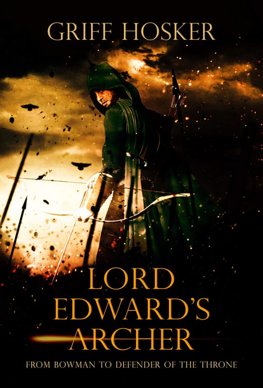 Lord Edward's Archer: A fast-paced, action-packed historical fiction novel (Lord Edward's Archer series Book 1) - Kindle Edition